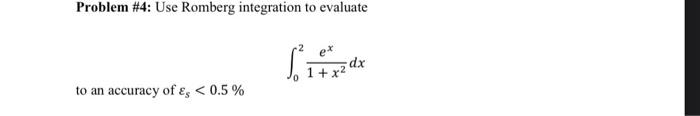 Solved Problem \#4: Use Romberg Integration To Evaluate | Chegg.com