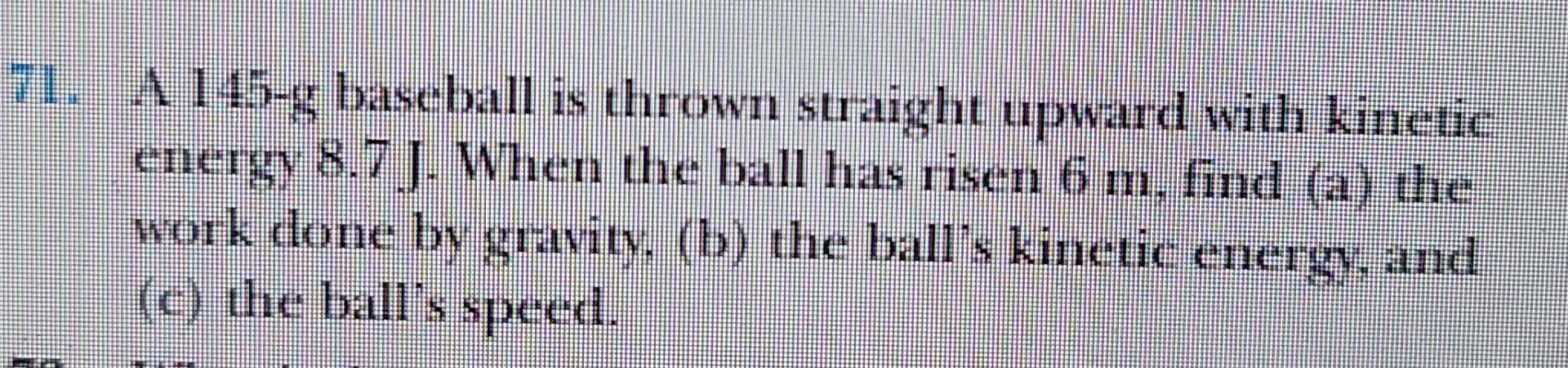 Solved 71. A 145-g baseball is thrown straight upward with | Chegg.com