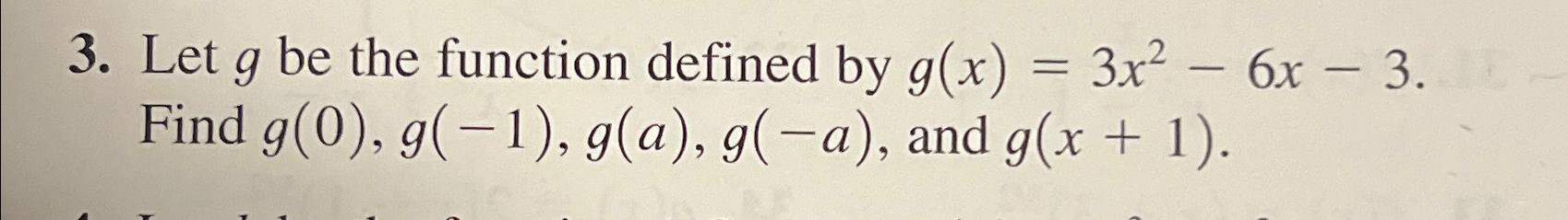 Solved Let g ﻿be the function defined by g(x)=3x2-6x-3. | Chegg.com