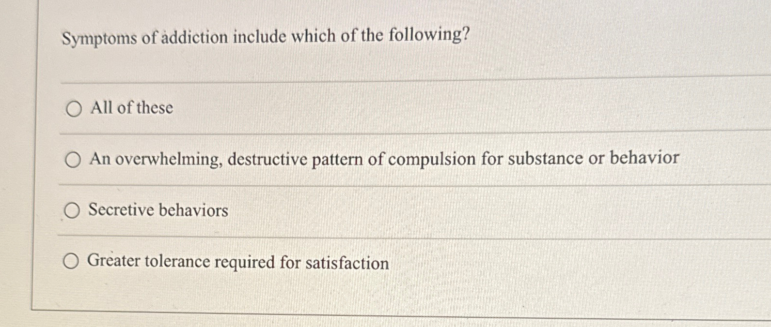 Solved Symptoms of addiction include which of the | Chegg.com