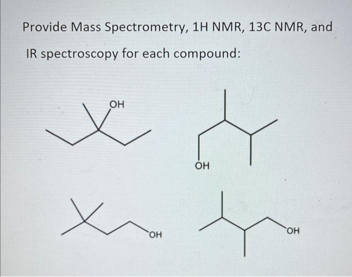 Solved Provide Mass Spectrometry, 1H NMR, 13C NMR, And IR | Chegg.com