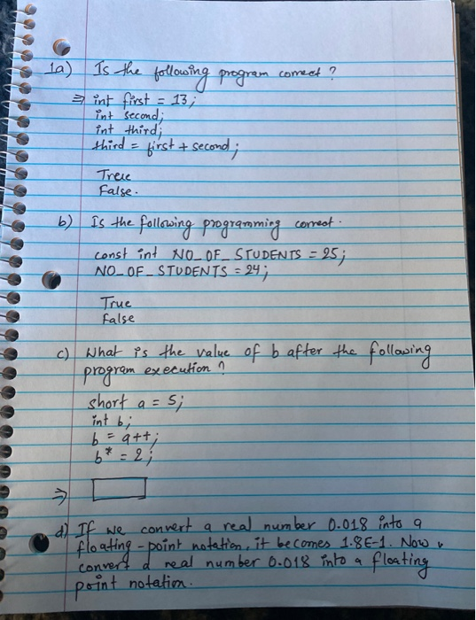 1a) Is the fotlowing program comeet ? int first = 13; int second; int thirdi third= first + second; Treie False. b) Is the fo