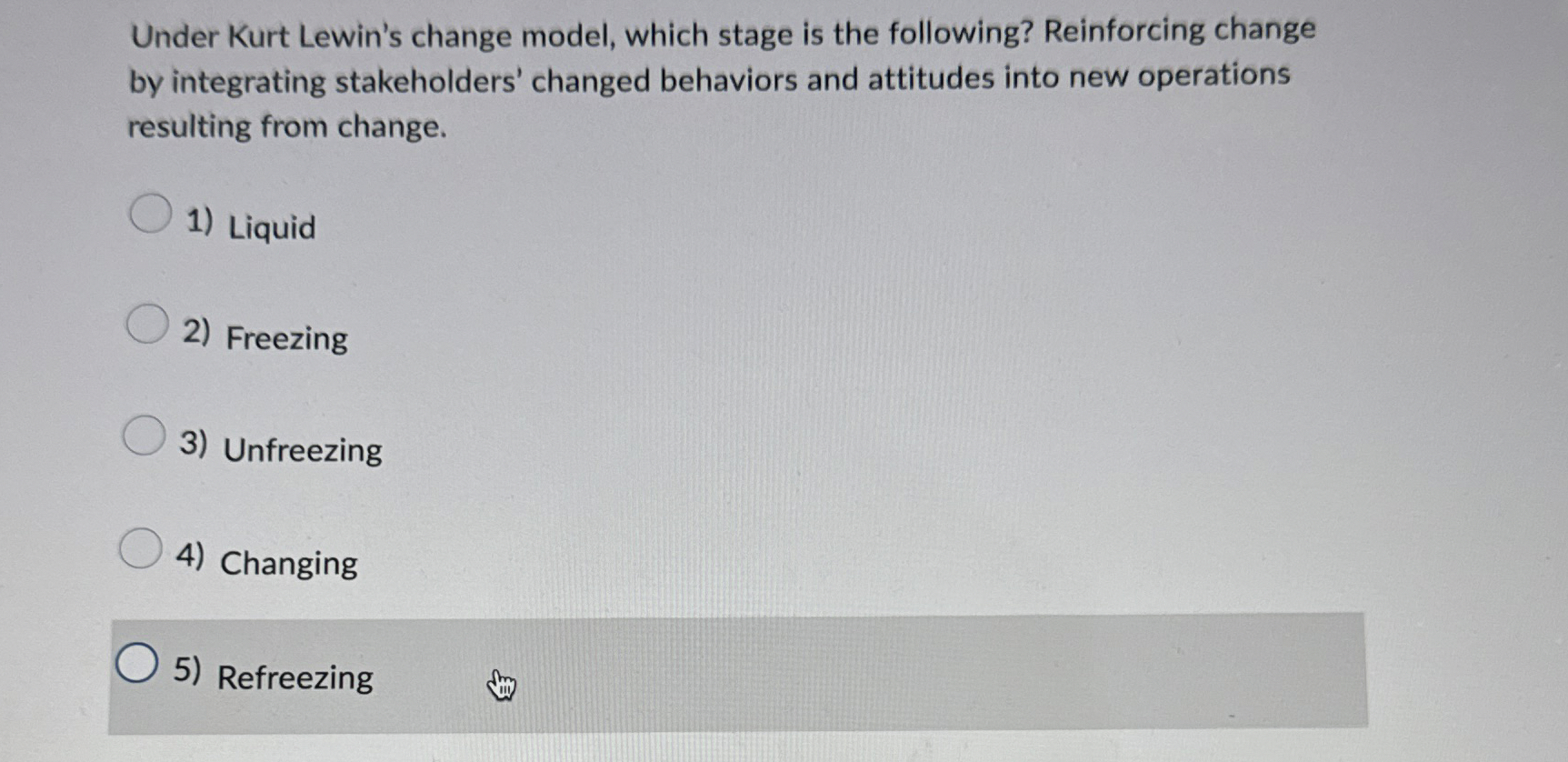 Solved Under Kurt Lewin's change model, which stage is the | Chegg.com