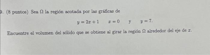 (8 puntos) Sea \( \Omega \) la región acotada por las gráficas de \[ y=2 x+1 \quad x=0 \quad \text { y } \quad y=7 . \] Encue