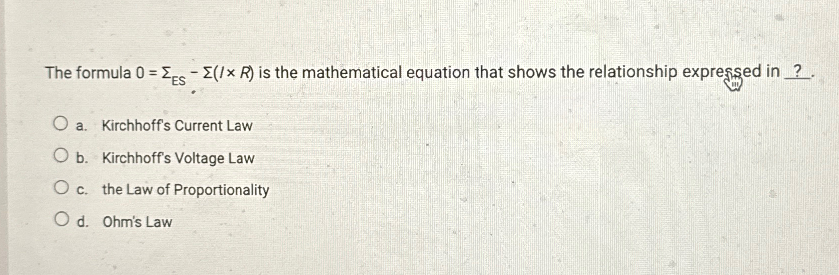 Solved The formula 0=ΣES-Σ(??×R) ﻿is the mathematical | Chegg.com