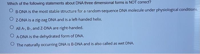 Solved Which of the following statements about DNA three | Chegg.com