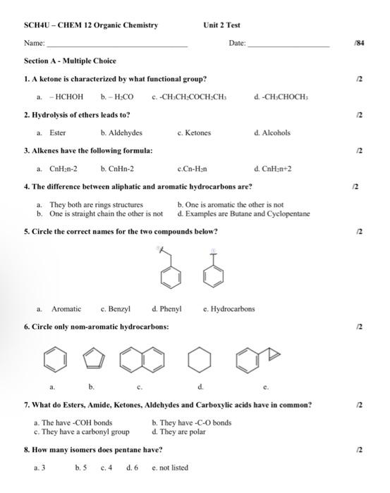 Name:
184
12
2
SCHAU - CHEM 12 Organic Chemistry Unit 2 Test
Date:
Section A - Multiple Choice
1. A ketone is characterized b