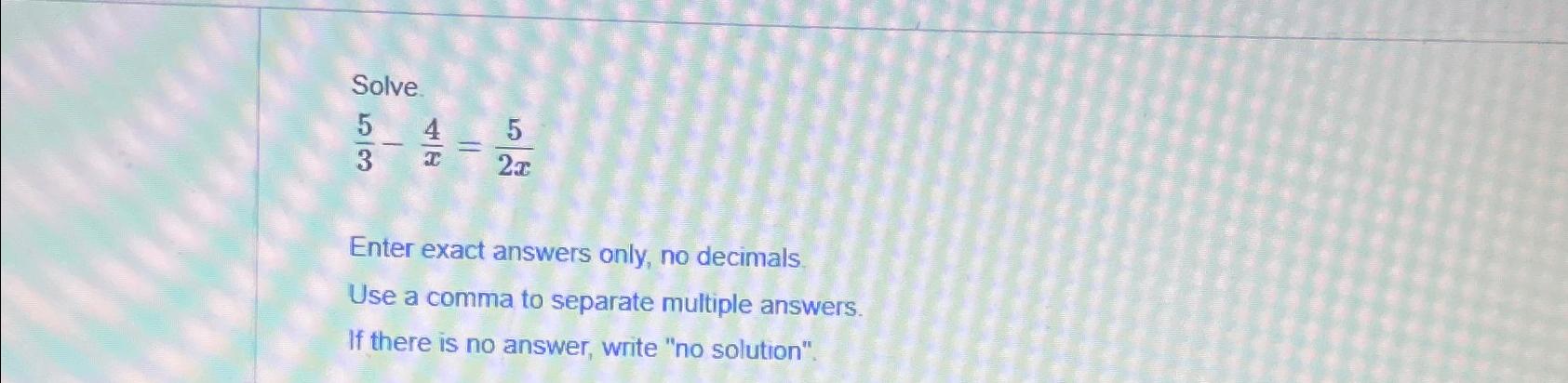 solved-solve53-4x-52xenter-exact-answers-only-no-chegg