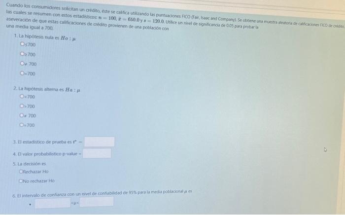 las cuales se resumen con estos estadíticos \( n=100, x=650.0 \) y \( s=120.0 \). Utilice un nivel de significanca de 0.05 pa