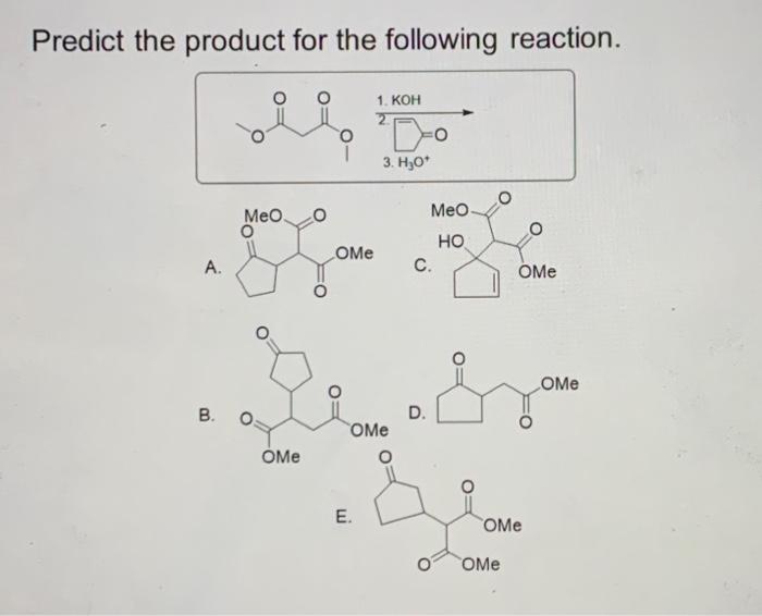 Solved Predict The Product For The Following Reaction. A. C. | Chegg.com