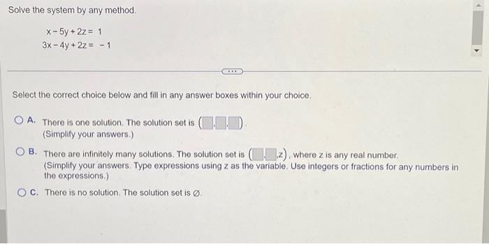 Solved Solve The System By Any Method. X−5y+2z=13x−4y+2z=−1 | Chegg.com