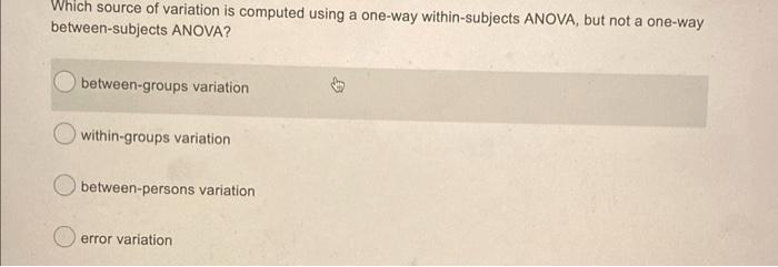 Solved Which source of variation is computed using a one-way | Chegg.com