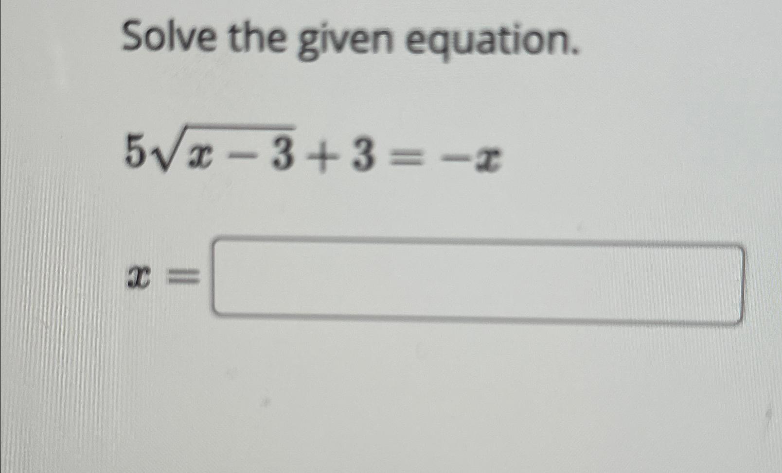 Solved Solve The Given Equation.5x-32+3=-xx= | Chegg.com