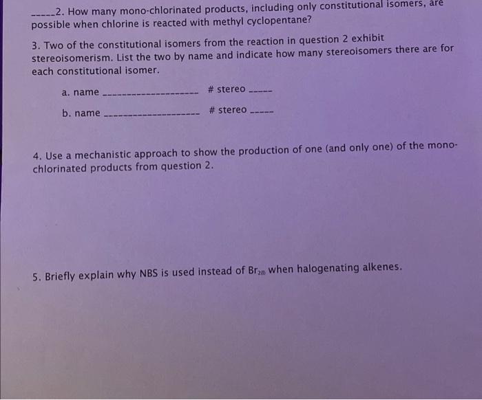 2. How many mono-chlorinated products, including only constitutional isomers, are possible when chlorine is reacted with meth