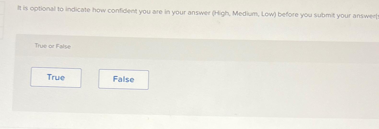 Solved It is optional to indicate how confident you are in | Chegg.com