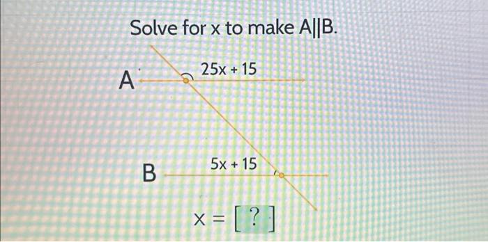 Solved Solve For X To Make A\|B. | Chegg.com