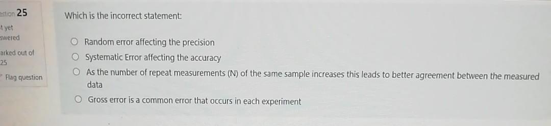 Solved Which is the incorrect statement: estion 25 ut yet | Chegg.com