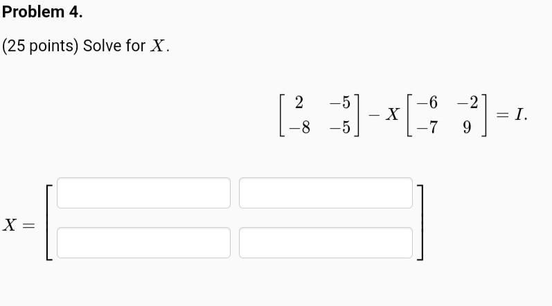 Solved Problem 4. (25 points) Solve for X. 6 -2 2 -5 -8 -5 Х | Chegg.com