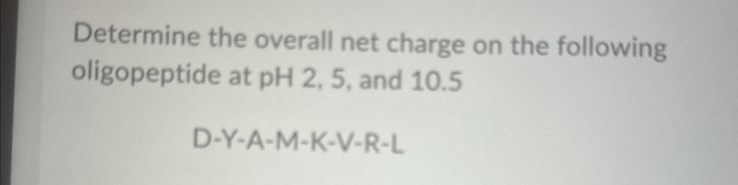 Determine the overall net charge on the following | Chegg.com