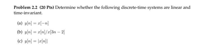 Solved Problem 2.2 (20 Pts) Determine Whether The Following | Chegg.com