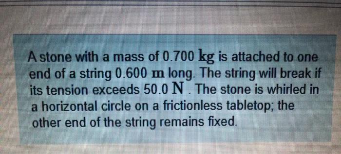 Solved A stone with a mass of 0.700 kg is attached to one | Chegg.com