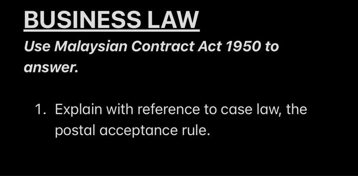 Solved BUSINESS LAW Use Malaysian Contract Act 1950 To | Chegg.com