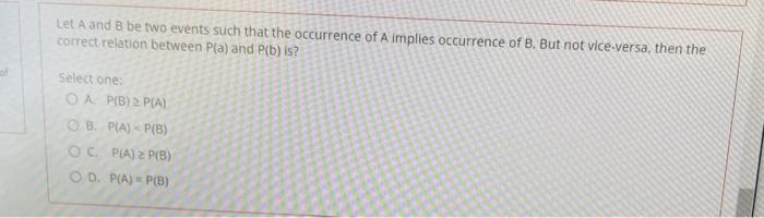 Solved Let A And B Be Two Events Such That The Occurrence Of | Chegg.com