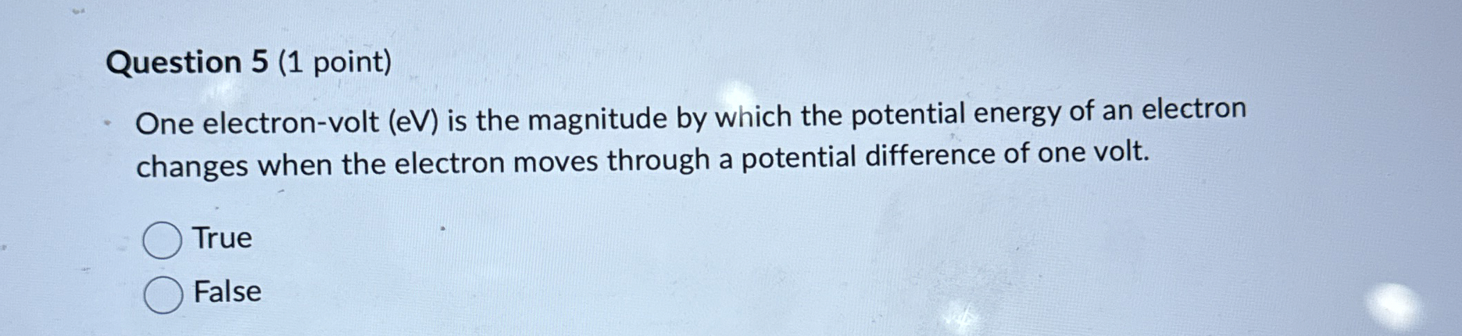 Solved Question 5 (1 ﻿point)One electron-volt (eV) ﻿is the | Chegg.com