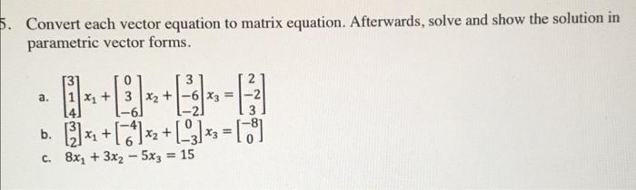 Solved 5. Convert each vector equation to matrix equation. | Chegg.com