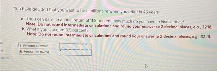 Solved You Have Decided That You Want To Be A Millionaire | Chegg.com