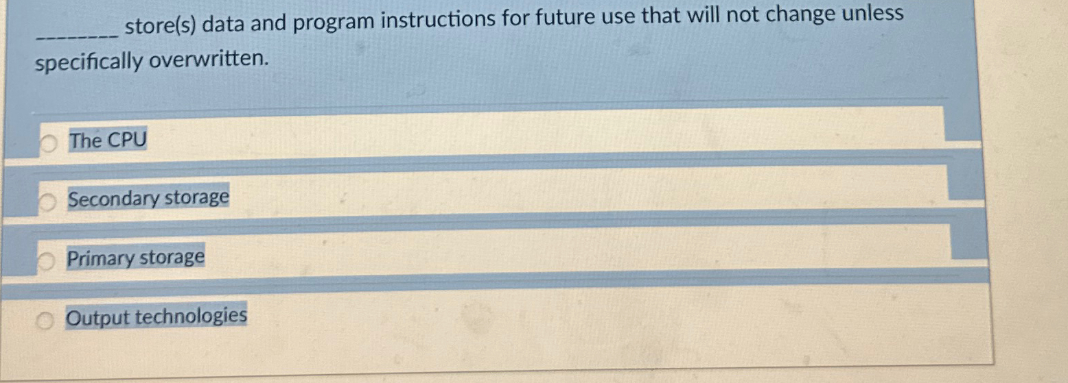 store(s) ﻿data and program instructions for future