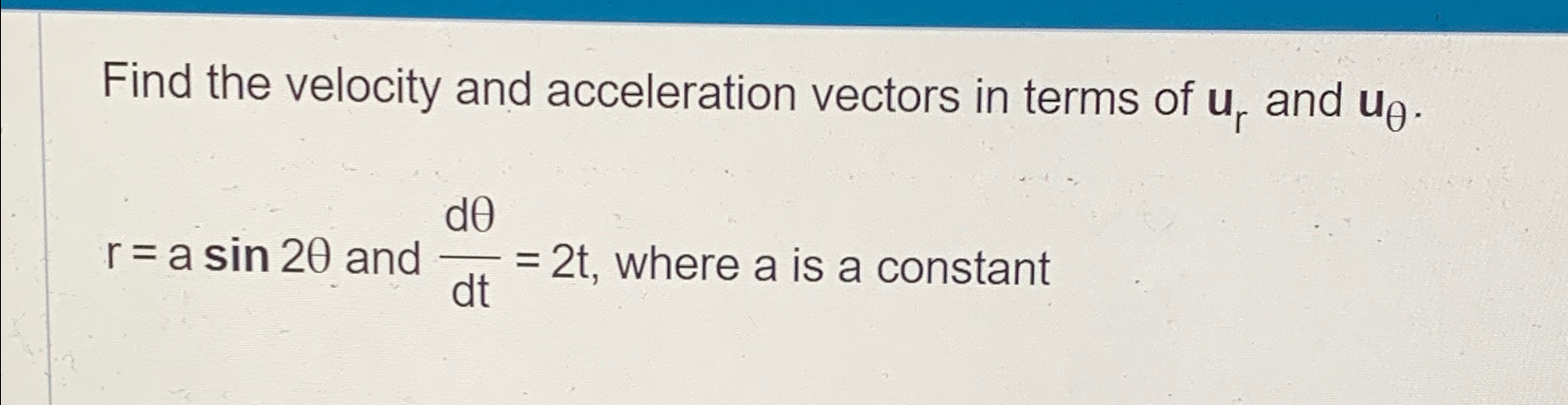 Solved Find the velocity and acceleration vectors in terms | Chegg.com