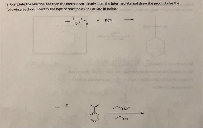 Solved B. Complete The Reaction And Then The Mechanism, | Chegg.com