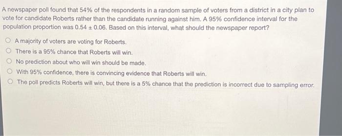 Solved A Newspaper Poll Found That 54% Of The Respondents In | Chegg.com