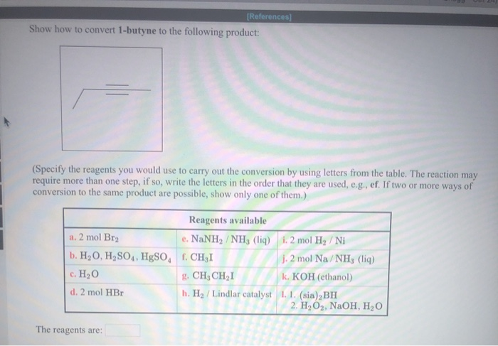 Solved Show How To Convert 1 Butyne To The Following Product Br