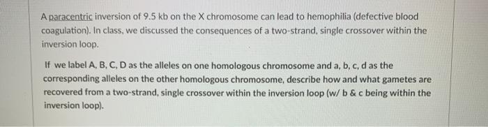 Solved A paracentric inversion of 9.5 kb on the X chromosome | Chegg.com