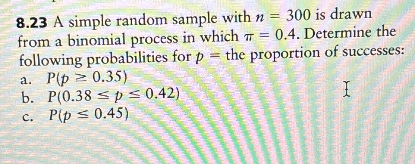 Solved 8.23 ﻿A simple random sample with n=300 ﻿is drawn | Chegg.com