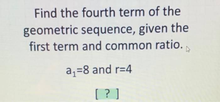solved-find-the-fourth-term-of-the-geometric-sequence-given-chegg