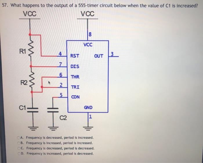 Solved 57. What happens to the output of a 555-timer circuit | Chegg.com
