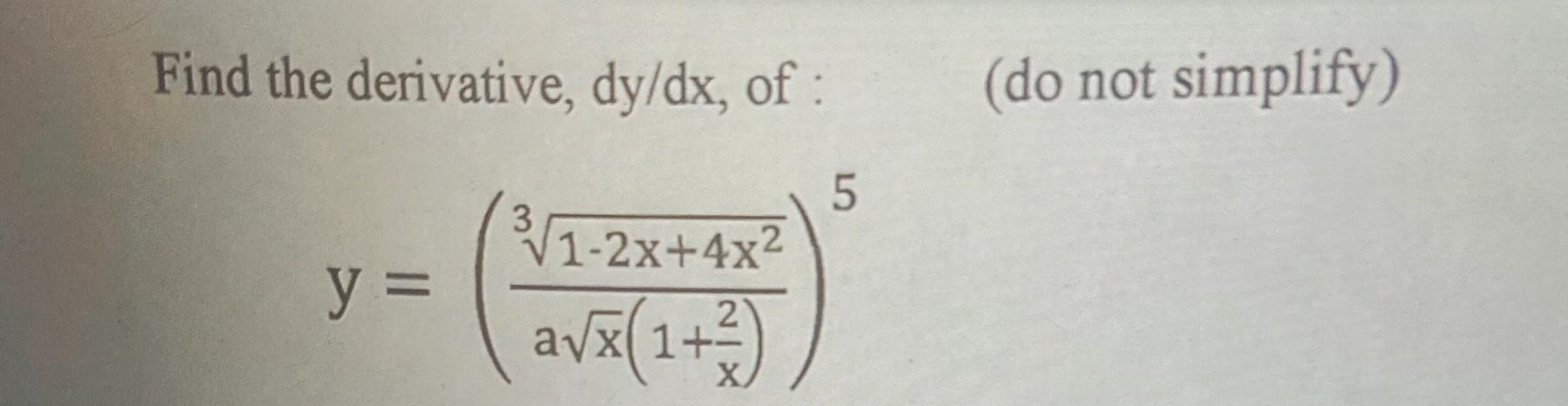 Solved Find the derivative, dy/dx, of : (do not simplify) Сл | Chegg.com