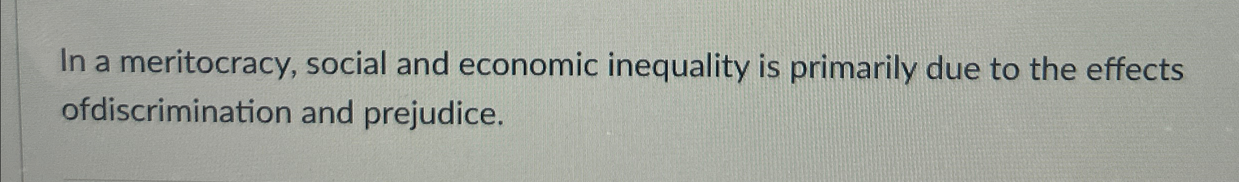 Solved In a meritocracy, social and economic inequality is | Chegg.com