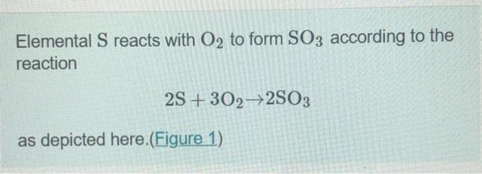 Solved Elemental S reacts with O2 to form SO3 according to | Chegg.com