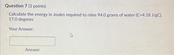 Solved Question 7 (3 points) Calculate the energy in Joules | Chegg.com