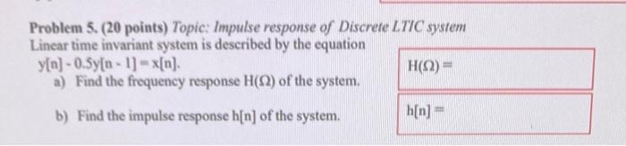 Solved Problem 5. (20 points) Topic: Impulse response of | Chegg.com