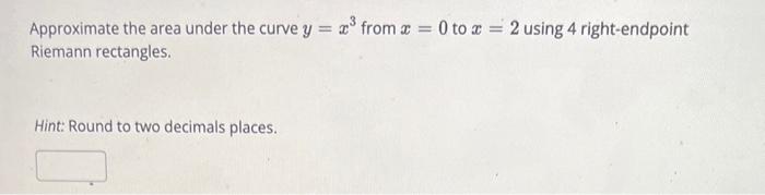 Solved Approximate the area under the curve y=x3 from x=0 to | Chegg.com