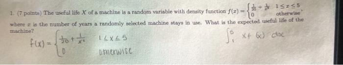 Solved 1. (7 points) The useful life X of a machine is a | Chegg.com