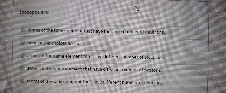 Two atoms are isotopes if they contain