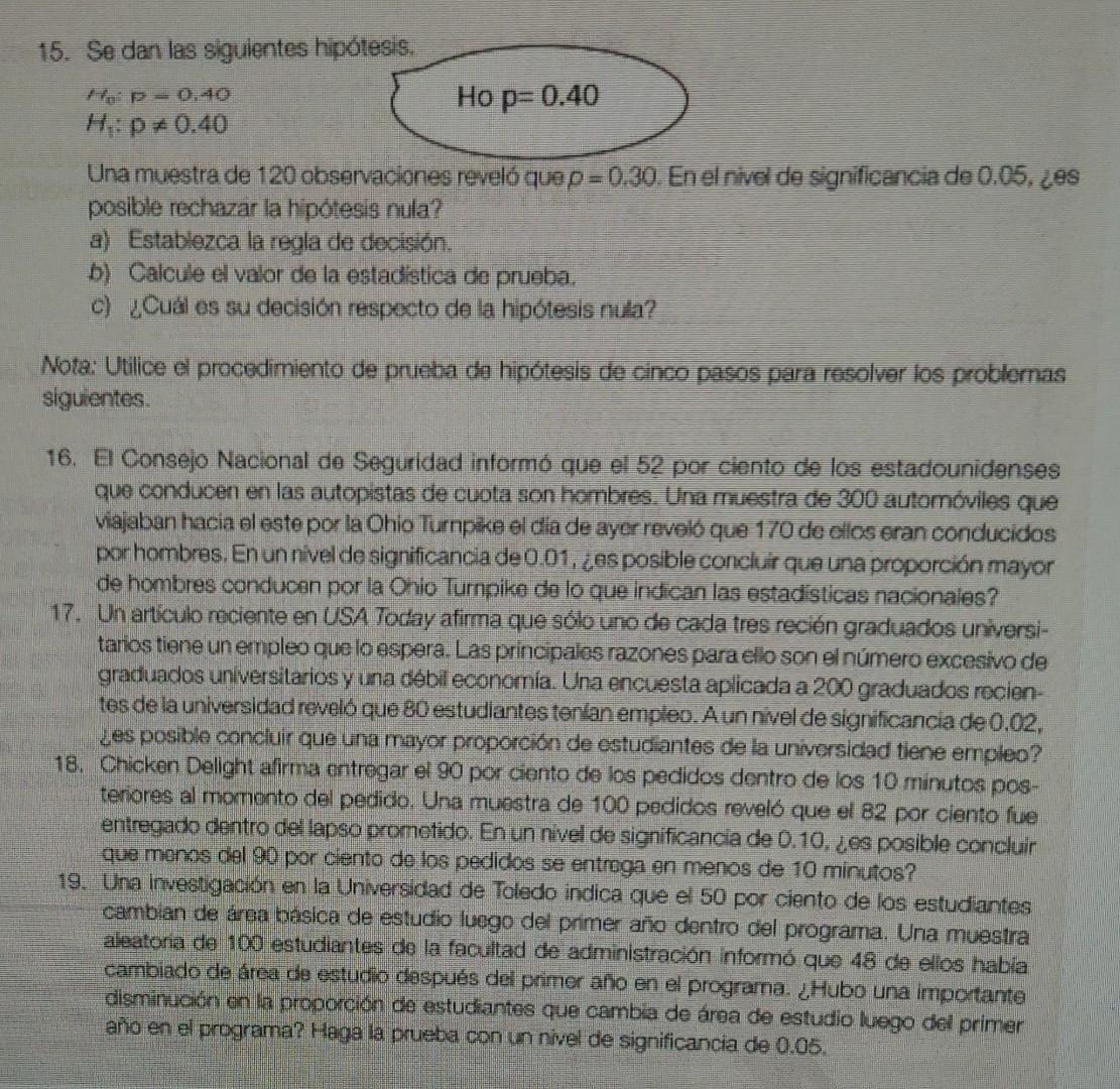 15. Se dan las siguientes hipótesis. Una muestra de 120 observaciones reveló que \( \rho=0.30 \). En el rivel de significanci