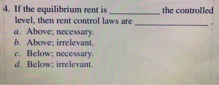 Solved __ the controlled . If the equilibrium rent is level, | Chegg.com