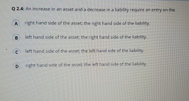 Solved Q 2.4: An increase in an asset and a decrease in a | Chegg.com